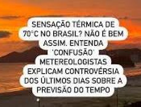 SENSAÇÃO TÉRMICA DE 70°C NO BRASIL É FAKE NEWS! SENSAÇÃO TÉRMICA DE 70°C NO BRASIL É FAKE NEWS!